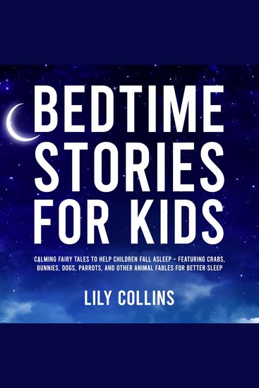 Bedtime Stories for Kids - Calming Fairy Tales to Help Children Fall Asleep – Featuring Crabs Bunnies Dogs Parrots and Other Animal Fables for Better Sleep - cover