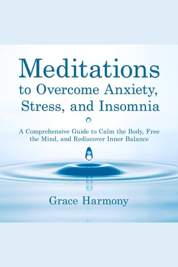 Meditations to Overcome Anxiety Stress and Insomnia - A Comprehensive Guide to Calm the Body Free the Mind and Rediscover Inner Balance - cover