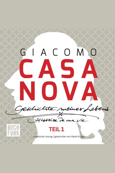 Giacomo Casanova - Geschichte meines Lebens - Geschichte meines Lebens - ungekürzte Lesung 131 Stunden Band 1 (ungekuerzt) - cover