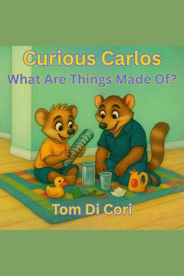Curious Carlos: What Are Things Made Of? - cover
