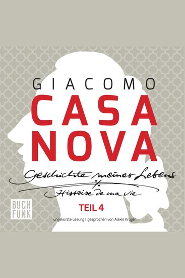 Giacomo Casanova - Geschichte meines Lebens - Geschichte meines Lebens - ungekürzte Lesung 131 Stunden Band 4 (ungekuerzt) - cover