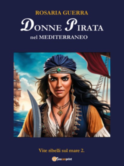 Donne Pirata nel Mediterraneo - Vite ribelli sul mare 2 - cover