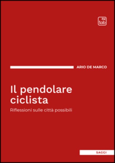 Il pendolare ciclista - Riflessioni sulle città possibili - cover