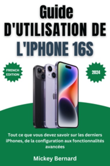 Guide d'utilisation de l'iPhone 16s - Tout ce que vous devez savoir sur les derniers iPhones de la configuration aux fonctionnalités avancées - cover