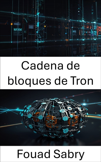 Cadena de bloques de Tron - Potenciando las DAO mediante redes descentralizadas escalables y gobernanza inteligente - cover