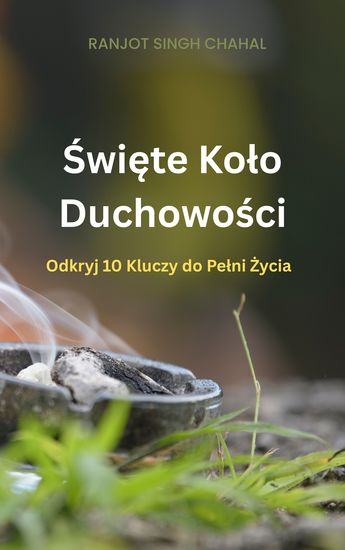 Święte Koło Duchowości - Odkryj 10 Kluczy do Pełni Życia - cover