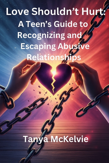Love Shouldn't Hurt - A Teen's Guide to Recognizing and Escaping Abusive Relationships - cover
