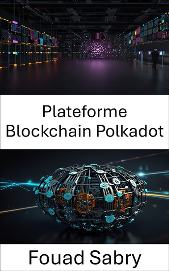 Plateforme Blockchain Polkadot - Renforcer la gouvernance évolutive grâce aux réseaux blockchain de nouvelle génération - cover