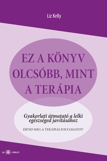 Ez a könyv olcsóbb mint a terápia - Gyakorlati útmutató a lelki egészséged javításához - cover