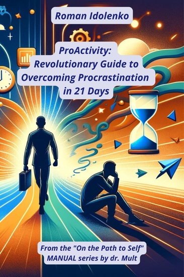 ProActivity Revolutionary Guide to Overcoming Procrastination in 21 Days - A step-by-step system to help you overcome procrastination and unlock your true potential - cover
