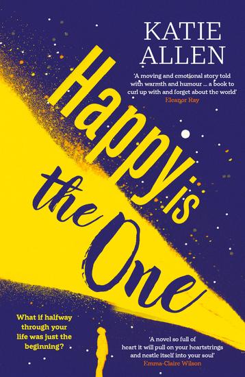 Happy Is the One - The poignant life-affirming new novel from the author of Everything Happens for a Reason - cover