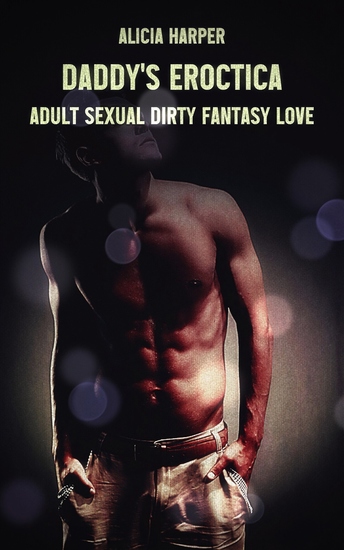 Daddy's Eroctica - Adult Sexual Dirty Fantasy Love - cover