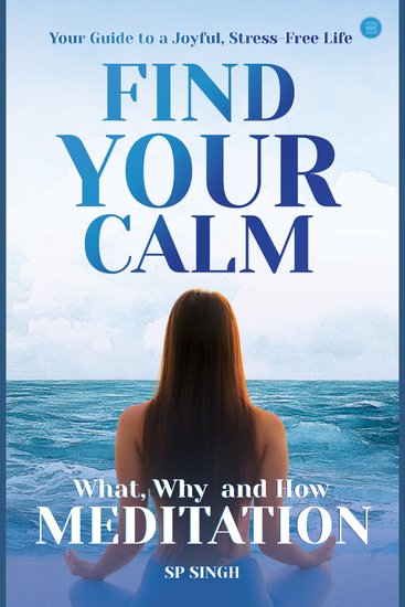 FIND YOUR CALM: What Why and How Meditation - Your Guide to a Joyful Stress-Free Life - cover