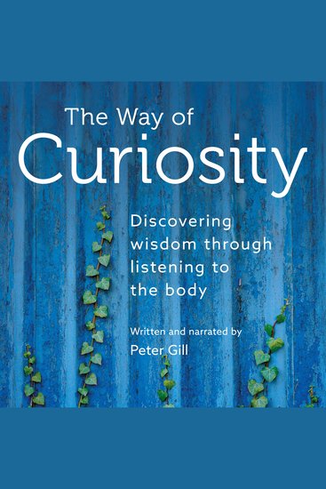 The Way of Curiosity - Discovering wisdom through listening to the body - cover