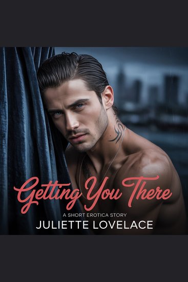 Getting You There - A Short Erotica Story - cover