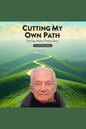 Cutting My Own Path - The Guy Wyser Pratte Story - cover