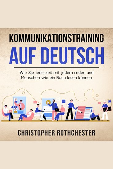 Kommunikationstraining auf Deutsch Communication training in German: Wie Sie jederzeit mit jedem reden und Menschen wie ein Buch lesen können (German Edition) Kindle Edition - cover