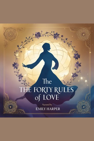 The Forty Rules of Love Whispers of Wisdom to Transform the Soul - Mystical Wisdom from Rumi and Shams - cover
