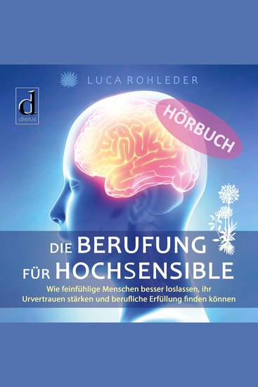 Die Berufung für Hochsensible - Wie feinfühlige Menschen besser loslassen ihr Urvertrauen stärken und berufliche Erfüllung finden können - cover