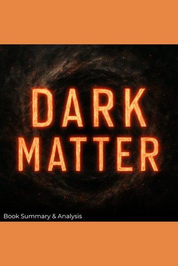 Dark Matter: Book Summary & Analysis - cover