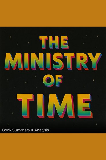Ministry of Time The: Book Summary & Analysis - cover