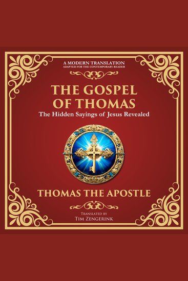 The Gospel of Thomas - The Timeless Teachings of Hidden Wisdom and Spiritual Truth - A Modern Translation - Adapted for the Contemporary Reader - cover