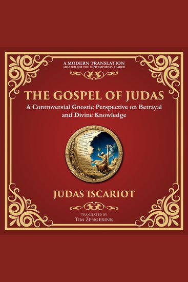 The Gospel of Judas - The Lost Teachings of Divine Mystery and Enlightenment - A Modern Translation - Adapted for the Contemporary Reader - cover