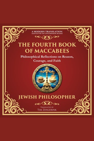 The Fourth Book of Maccabees - A Timeless Exploration of Faith Reason and Courage - A Modern Translation - Adapted for the Contemporary Reader - cover