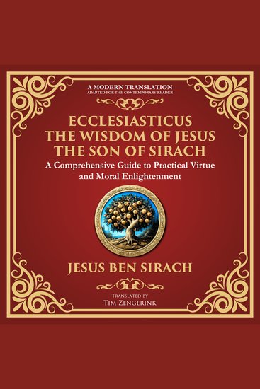 Ecclesiasticus (The Wisdom of Jesus the Son of Sirach) - Timeless Teachings on Virtue Wisdom and Faith - A Modern Translation - Adapted for the Contemporary Reader - cover
