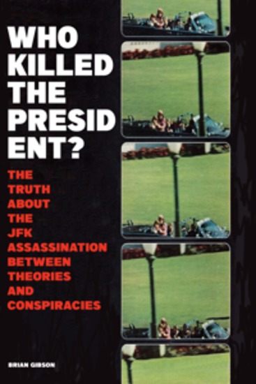 Who Killed The President? - The Truth About The JFK Assassination Between Theories And Conspiracies - cover