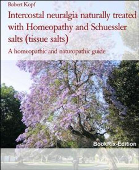 Intercostal neuralgia naturally treated with Homeopathy and Schuessler salts (tissue salts) - A homeopathic and naturopathic guide - cover