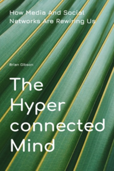 The Hyperconnected Mind - How Media And Social Networks Are Rewiring Us - cover