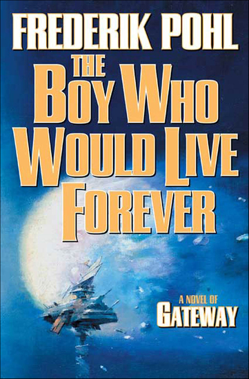 The Boy Who Would Live Forever - A Novel of Gateway - cover