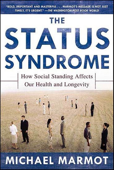 The Status Syndrome - How Social Standing Affects Our Health and Longevity - cover