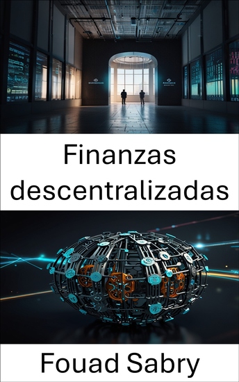 Finanzas descentralizadas - Impulsando las finanzas globales a través de la innovación de las DAO - cover