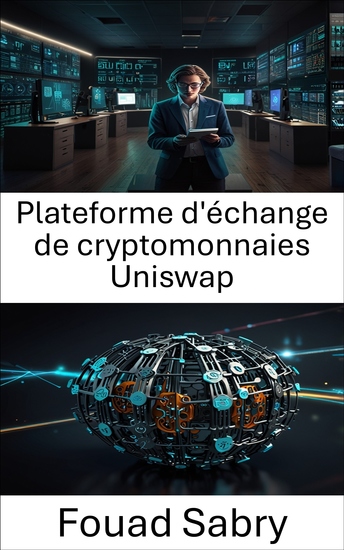 Plateforme d'échange de cryptomonnaies Uniswap - Guide sur la finance décentralisée et les protocoles de liquidité automatisés - cover