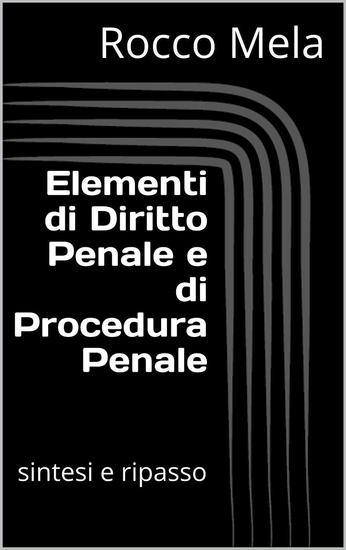 Elementi di Diritto Penale e di Procedura Penale - Sintesi e Ripasso - cover