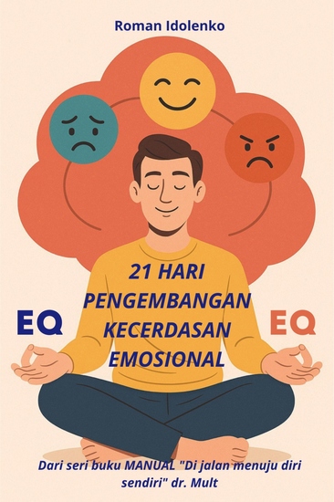 21 Hari Pengembangan Kecerdasan Emosional - Panduan Praktis Untuk Transformasi Kehidupan Emosional Anda - cover