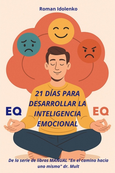 21 Días Para Desarrollar La Inteligencia Emocional - Guía Práctica Para Transformar Tu Vida Emocional - cover