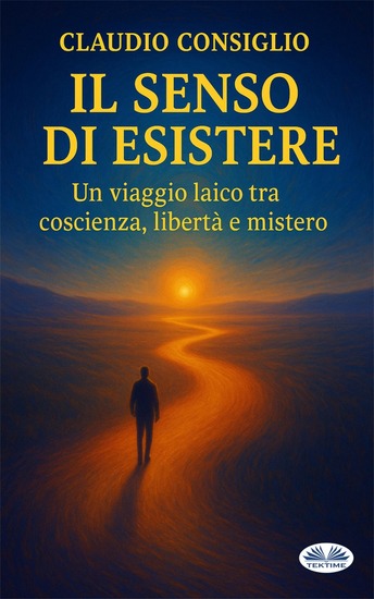 Il Senso Di Esistere - Un Viaggio Laico Tra Coscienza Libertà E Mistero - cover