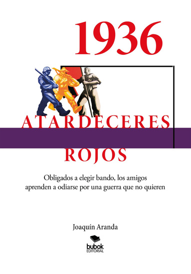 1936 - Atardeceres rojos - Obligados a elegir bando los amigos aprenden a odiarse por una guerra que no quieren - cover