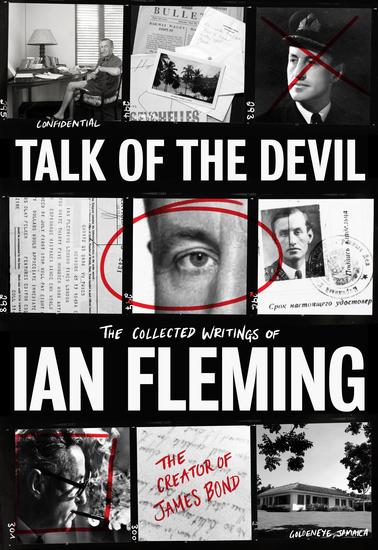 Talk of the Devil - The Collected Writings of Ian Fleming - cover
