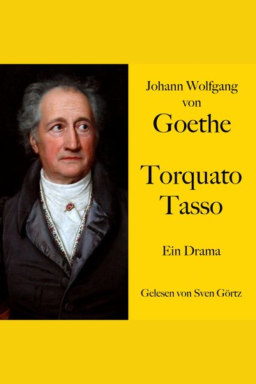 Johann Wolfgang von Goethe: Torquato Tasso - Ein Drama Ungekürzt gelesen - cover