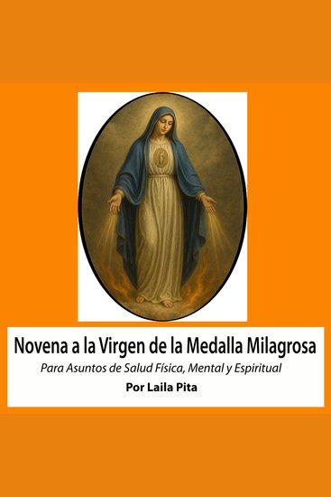 Novena De Virgen De La Medalla Milagrosa para Asuntos de Salud Física Mental y Espiritual - cover