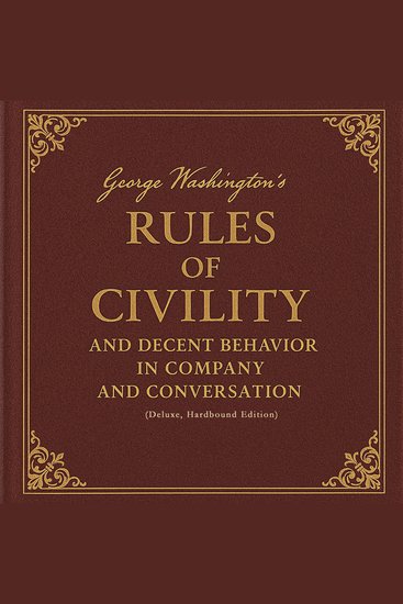 George Washington's Rules of Civility and Decent Behavior in Company and Conversation (Deluxe Hardbound Edition) - cover