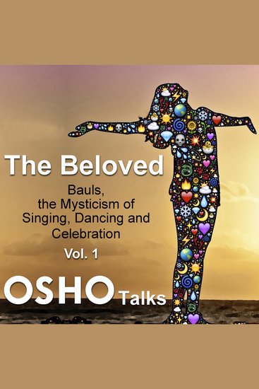 The Beloved Vol1 - Bauls the Mysticism of Singing Dancing and Celebration - cover