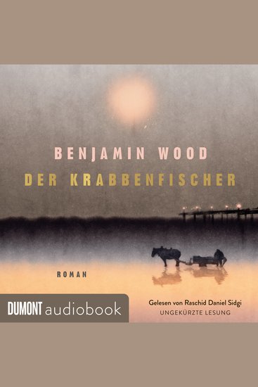 Der Krabbenfischer - Roman | Longlist The Booker Prize 2025 | »Kraftvoll ergreifend und poetisch Eine dringende Empfehlung!« BENJAMIN MYERS - cover
