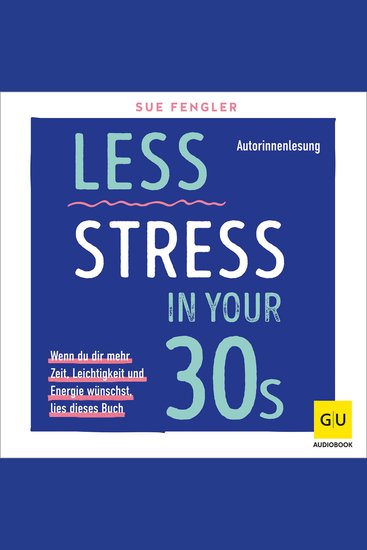 Less Stress In Your 30s - Wenn du dir mehr Zeit Leichtigkeit und Energie wünschst lies dieses Buch - cover
