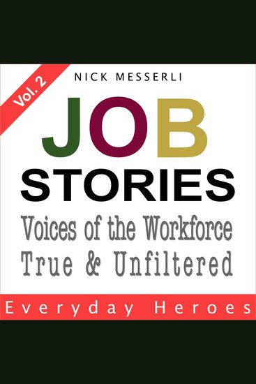 Job Stories Vol 2 - Everyday Heroes - Voices of the Workforce - True & Unfiltered - cover