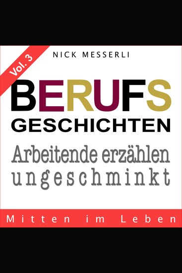 Berufsgeschichten Vol 3 - Mitten im Leben - Arbeitende erzählen ungeschminkt - cover